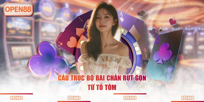 Cấu trúc bộ bài Chắn rút gọn từ Tổ Tôm